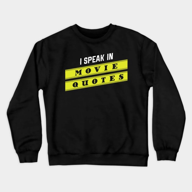 I Speak In Movie Quotes Crewneck Sweatshirt by TriHarder12